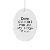 Funny Judge Oval Ornament, Keep Calm or I Will Use My Judge Voice Gifts from Friends, Christmas Unique - Image 1